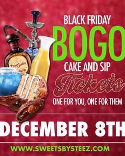 CAKE & SIP DECEMBER 8TH - PRE-BLACK FRIDAY BOGO