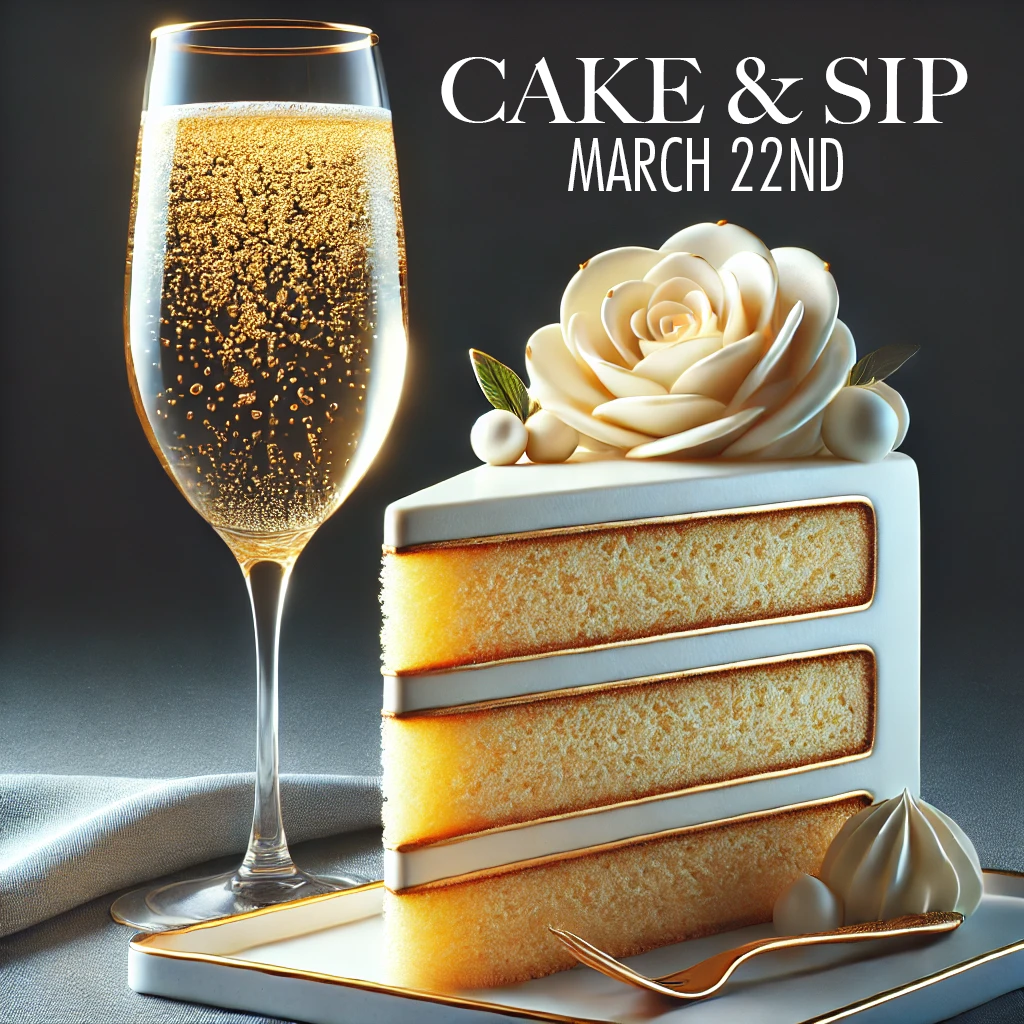 CAKE AND SIP MARCH 22ND