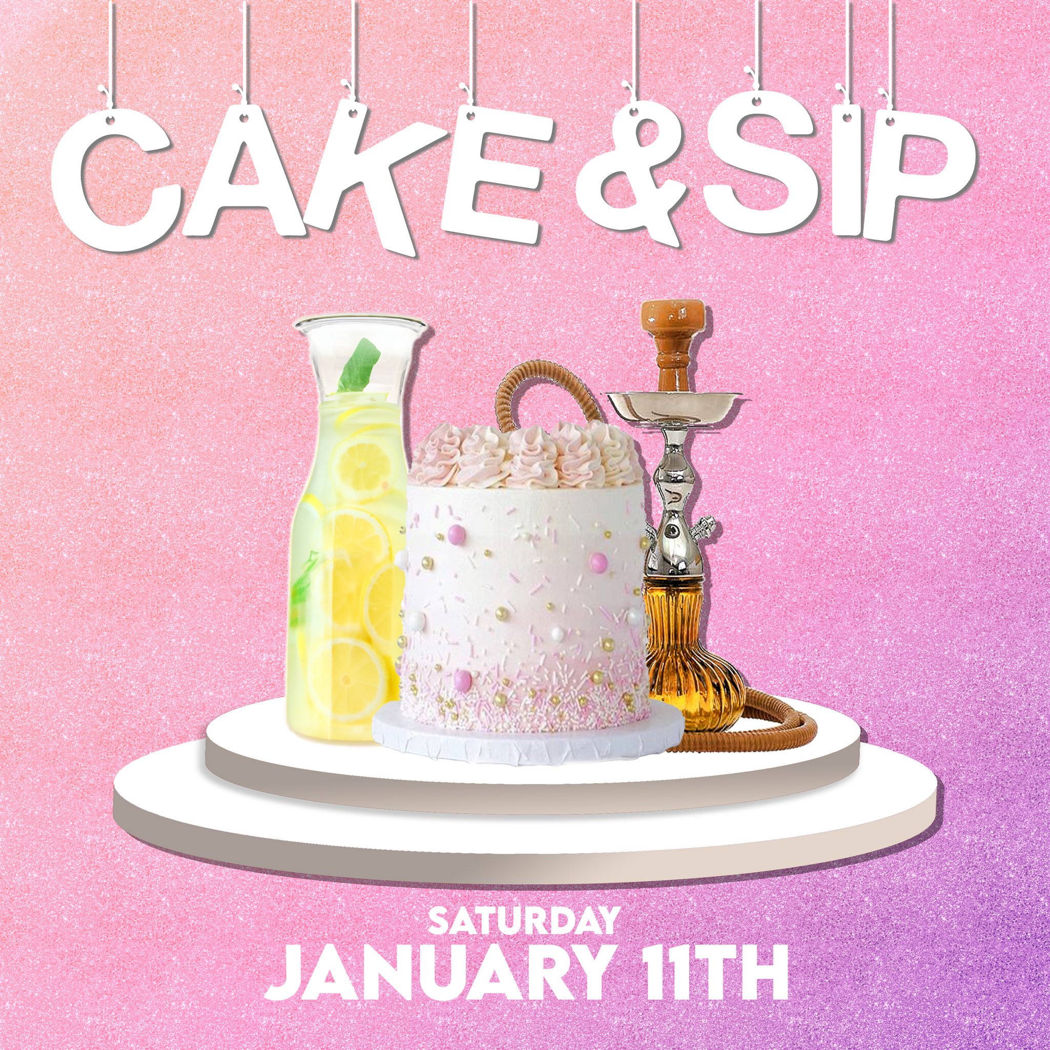 CAKE & SIP JANUARY 11TH