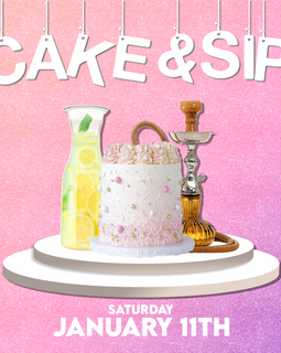 CAKE & SIP JANUARY 11TH