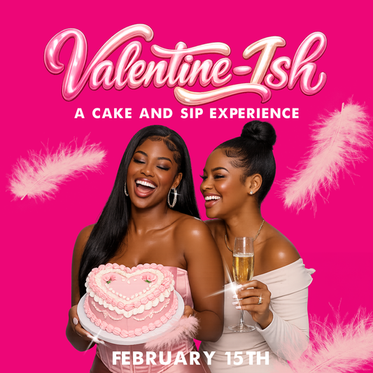 "Valentine-ish" A Cake and Sip Experience